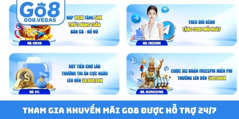 Tham gia khuyến mãi GO8 được hỗ trợ 24/7 Tham gia khuyến mãi GO8 được hỗ trợ 24/7
